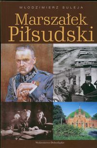 Okładka: Włodzimierz Suleja - Marszałek Piłsudski