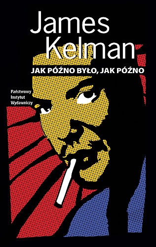 Okładka: James Kelman - Jak późno było, jak późno