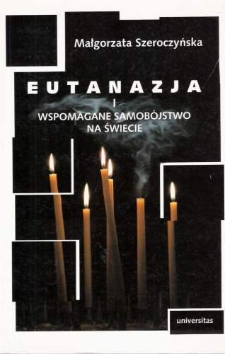 Okładka: Małgorzata Szeroczyńska - Eutanazja i wspomagane samobójstwo na świecie. Studium prawnoporównawcze