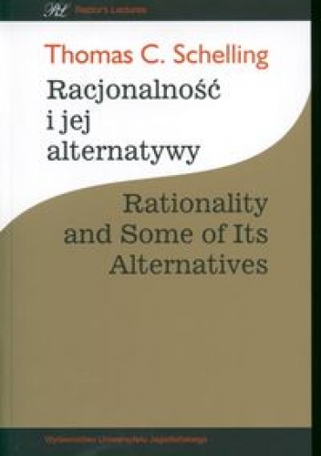 Okładka: Thomas C. Schelling - Racjonalność i jej alternatywy