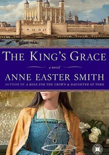 Okładka: Anne Easter Smith - The King's Grace