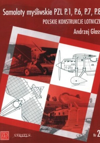 Okładka: Andrzej Glass - Samoloty myśliwskie PZL P.1, P.6, P.7, P.8. Polskie konstrukcje lotnicze. Nr 2