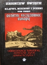 Okładka: Zbigniew Święch - Klątwy mikroby i uczeni. Tom III Ostatni krzyżowiec Europy. Cz. 1 Oddychający sarkofag Warneńczyka?