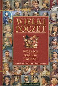 Okładka: Stanisław Rosik - Wielki poczet polskich królów i książąt