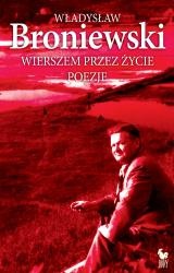 Okładka: Władysław Broniewski - Wierszem przez życie. Poezje