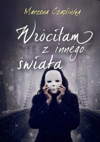 Okładka: Marzena Czaplińska - Wróciłam z innego świata