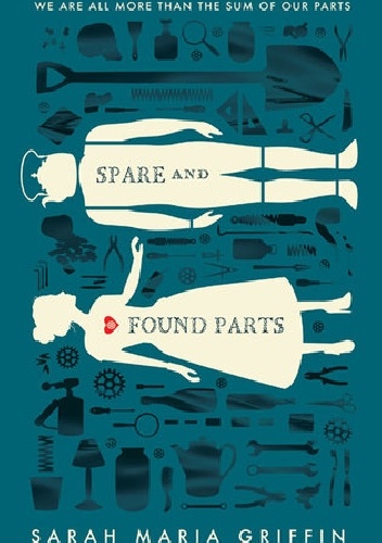Okładka: Sarah Maria Griffin - Spare And Found Parts
