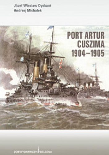 Okładka: Andrzej Michałek - Port Artur Cuszima 1904-1905