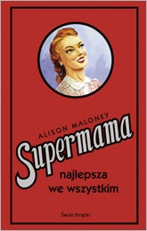 Okładka: Alison Maloney - Supermama najlepsza we wszystkim