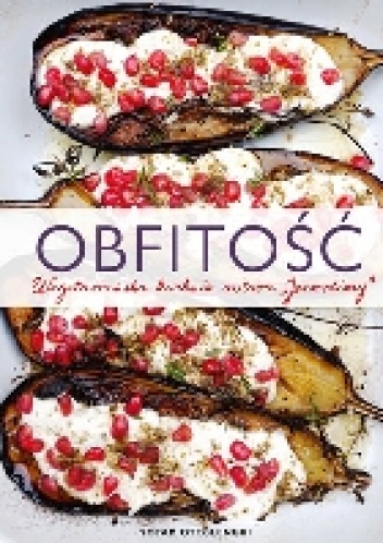 Okładka: Yotam Ottolenghi - Obfitość. Wegetariańska kuchnia autora "Jerozolimy"