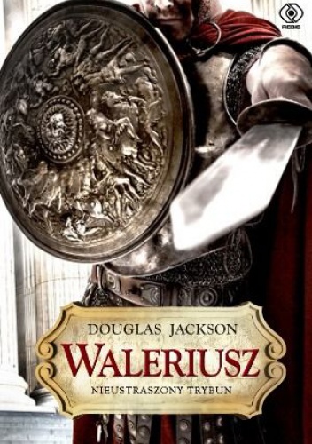 Okładka: Douglas Jackson - Waleriusz. Nieustraszony trybun