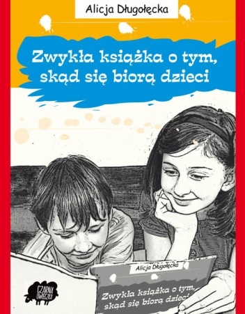 Okładka: Alicja Długołęcka - Zwykła książka o tym, skąd się biorą dzieci