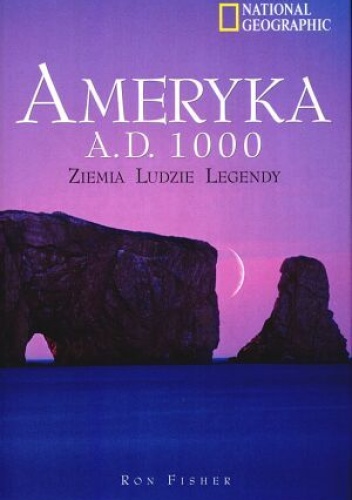 Okładka: Ron Fisher - Ameryka A.D. 1000. Ziemia, ludzie, legendy
