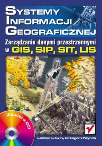 Okładka: Leszek Litwin - Systemy Informacji Geograficznej. Zarządzanie danymi przestrzennymi w GIS, SIP, SIT, LIS