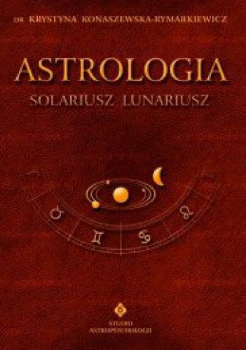 Okładka: Krystyna Konaszewska-Rymarkiewicz - Astrologia - Solariusz lunariusz. Tom V