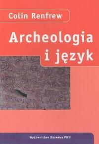Okładka: Colin Renfrew - Archeologia i język. Łamigłówka pochodzenia Europejczyków