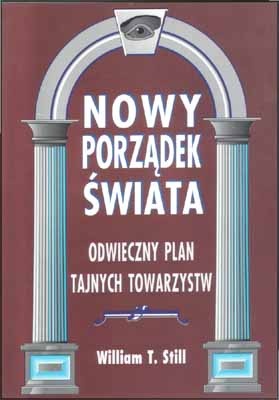 Okładka: William T. Still - Nowy Porządek Świata. Odwieczny plan tajnych towarzystw