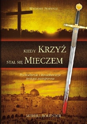 Okładka: Merrill Bolender - Kiedy Krzyż Stał się Mieczem
