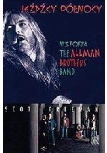 Okładka: Freeman Scott - JEŹDŹCY PÓŁNOCY. BIOGRAFIA THE ALLMAN BROTHERS BAND