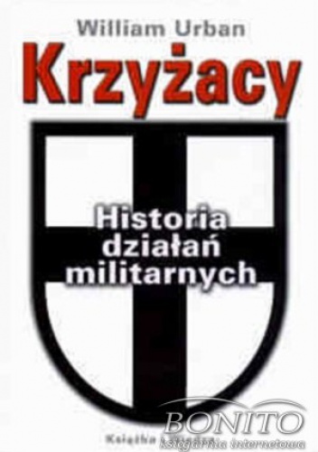 Okładka: William Urban - Krzyżacy. Historia działań militarnych