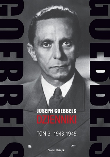 Okładka: Joseph Goebbels - Goebbels. Dzienniki. Tom 3: 1943-1945