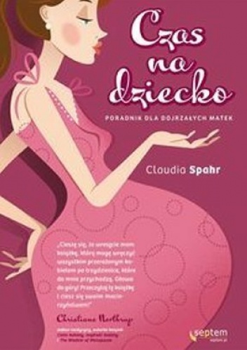 Okładka: Claudia Spahr - Czas na dziecko. Poradnik dla dojrzałych matek