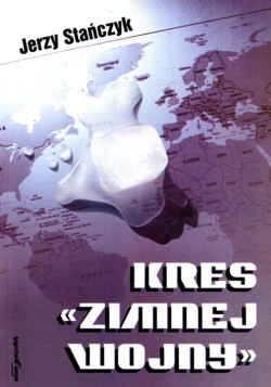 Okładka: Jerzy Stańczyk - Kres Zimnej Wojny