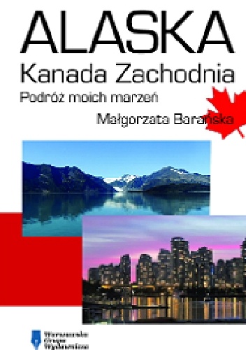 Okładka: Małgorzata Barańska - Alaska – Kanada Zachodnia