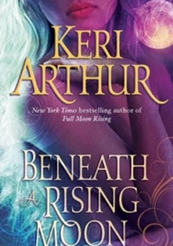 Okładka: Keri Arthur - Beneath a Rising Moon