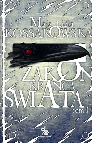 Okładka: Maja Lidia Kossakowska - Zakon Krańca Świata t. 1