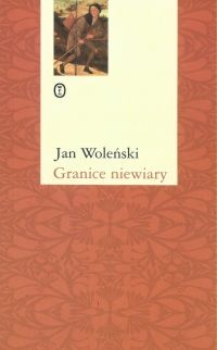 Okładka: Jan Woleński - Granice niewiary
