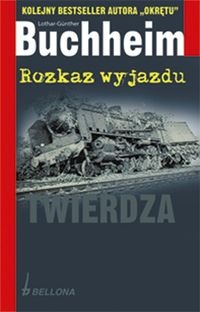 Okładka: Lothar-Günther Buchheim - Rozkaz wyjazdu