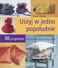 Okładka: Susan Mickey - Uszyj w jedno popołudnie!