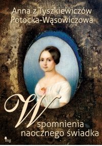 Okładka: Anna Potocka - Wąsowiczowa - Wspomnienia naocznego świadka
