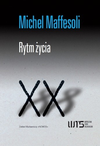 Okładka: Michel Maffesoli - Rytm życia. Wariacje na temat świata wyobraźni ponowoczesnej