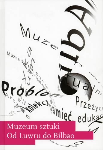 Okładka:  praca zbiorowa - Muzeum sztuki: od Luwru do Bilbao