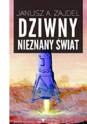 Okładka: Janusz Andrzej Zajdel - Dziwny nieznany świat