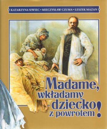 Okładka: Leszek Mazan - Madame, wkładamy dziecko z powrotem!
