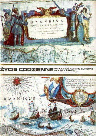 Okładka: Antoni Mączak - Życie codzienne w podróżach po Europie w XVI i XVII wieku