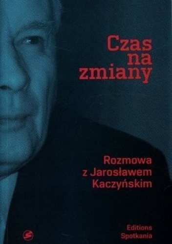 Okładka: Jadwiga Staniszkis - Czas na zmiany. Rozmowa z Jarosławem Kaczyńskim