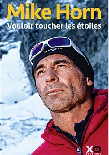 Okładka: Mike Horn - Vouloir toucher les étoiles