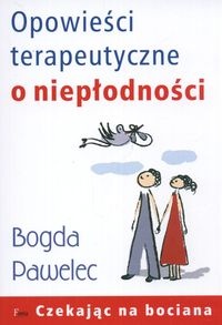 Okładka: Bogda Pawelec - Opowieści terapeutyczne o niepłodności
