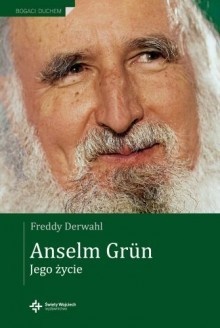 Okładka: Freddy Derwahl - Anselm Grün. Jego życie