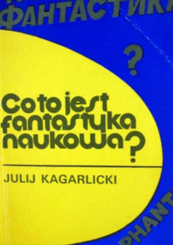 Okładka: Julij Kagarlicki - Co to jest fantastyka naukowa?