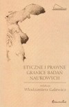Okładka: Włodzimierz Galewicz - Etyczne i prawne granice badań naukowych
