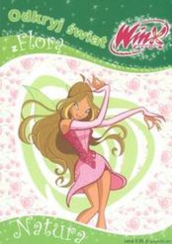 Okładka: Danuta Hernik - Odkryj świat z Florą 3 /Natura winx club