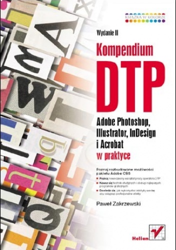 Okładka: Paweł Zakrzewski - Kompendium DTP. Adobe Photoshop, Illustrator, InDesign i Acrobat w praktyce. Wydanie II