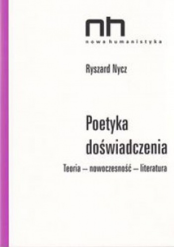 Okładka: Ryszard Nycz - Poetyka doświadczenia. Teoria - nowoczesność - literatura
