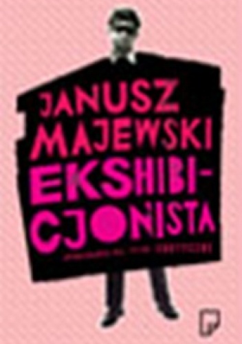 Okładka: Janusz Majewski - Ekshibicjonista. Opowiadania nie tylko erotyczne.