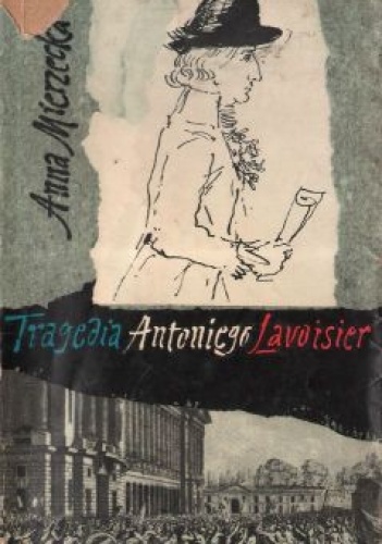 Okładka: Anna Mierzecka - Tragedia Antoniego Lavoisier